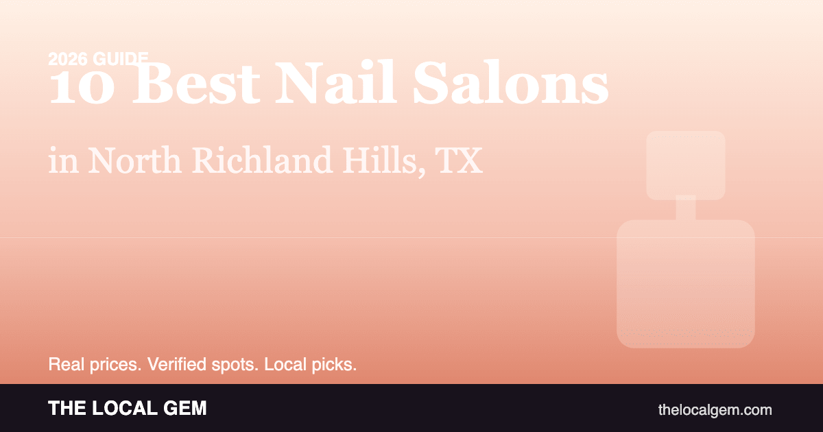 10 Best Nail Salons in North Richland Hills, TX
